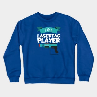 I am a lasertag player Crewneck Sweatshirt